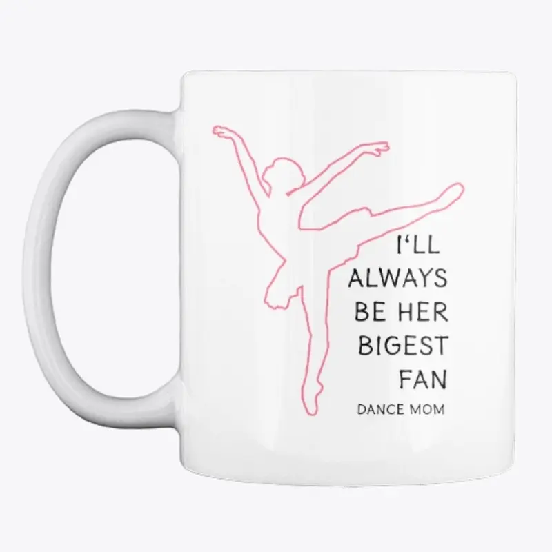 Biggest Fan Dance Mom Mug